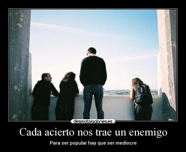 Cada acierto nos trae un enemigo - 