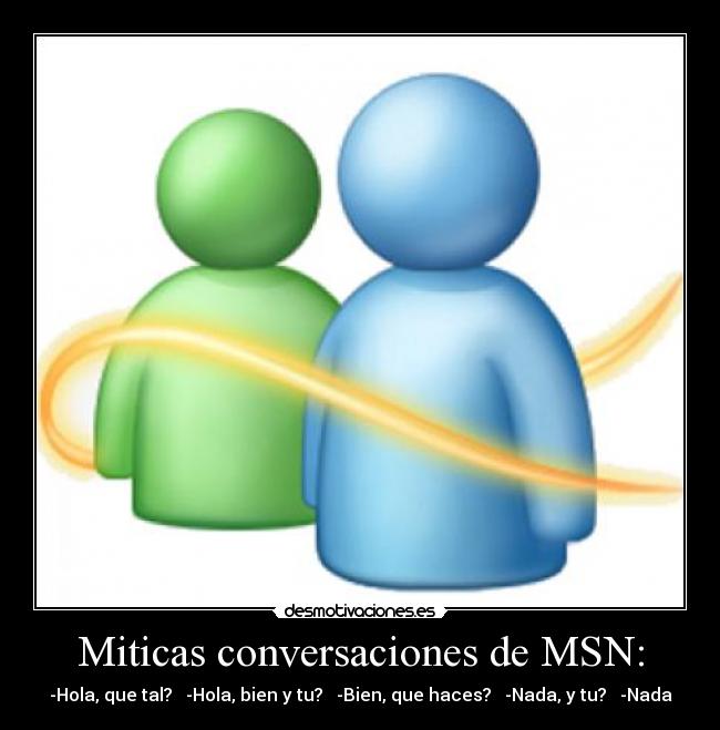 Miticas conversaciones de MSN: -