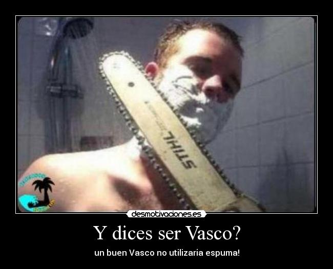 Y dices ser Vasco? - 