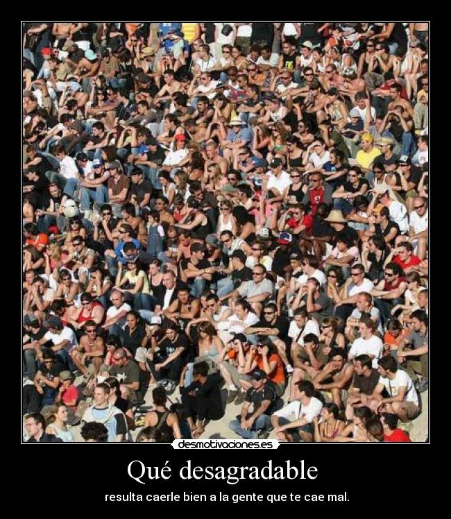 Qué desagradable -