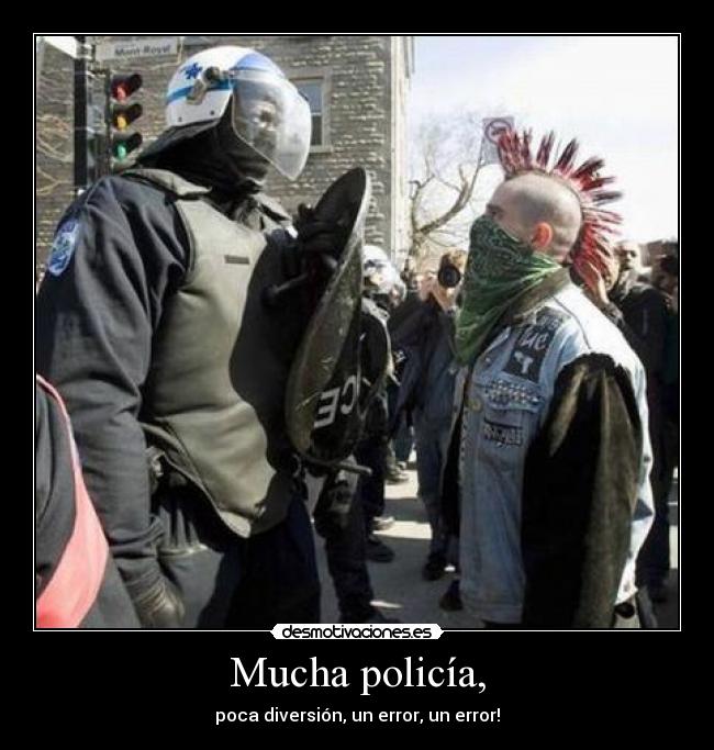 Mucha policía, -