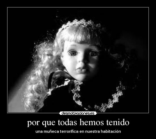 por que todas hemos tenido -