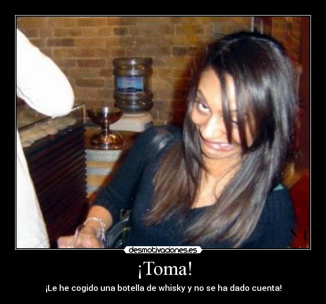 ¡Toma! -