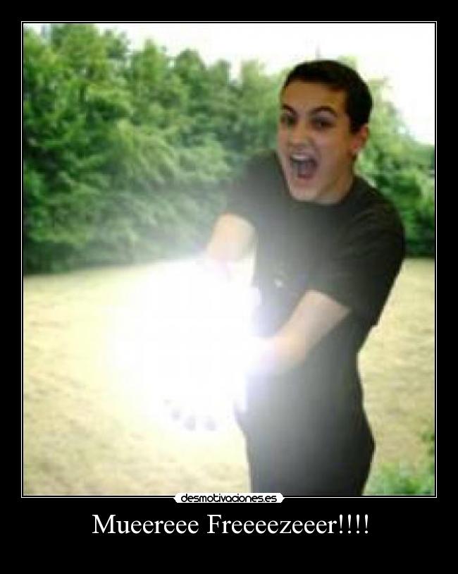 Mueereee Freeeezeeer!!!! - 