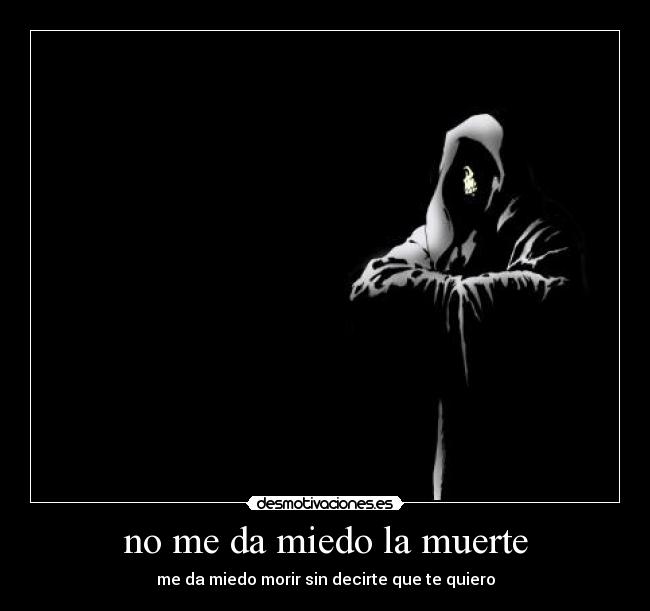no me da miedo la muerte - 