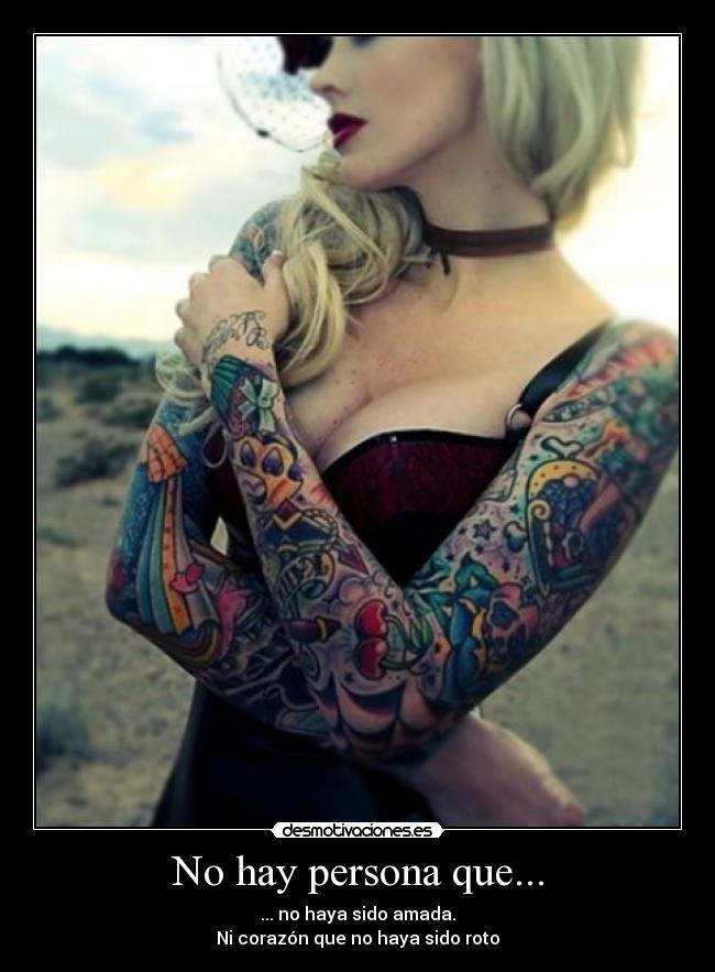 No hay persona que... - ... no haya sido amada.
Ni corazón que no haya sido roto