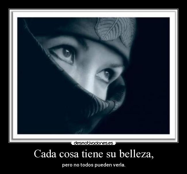 Cada cosa tiene su belleza, - 
