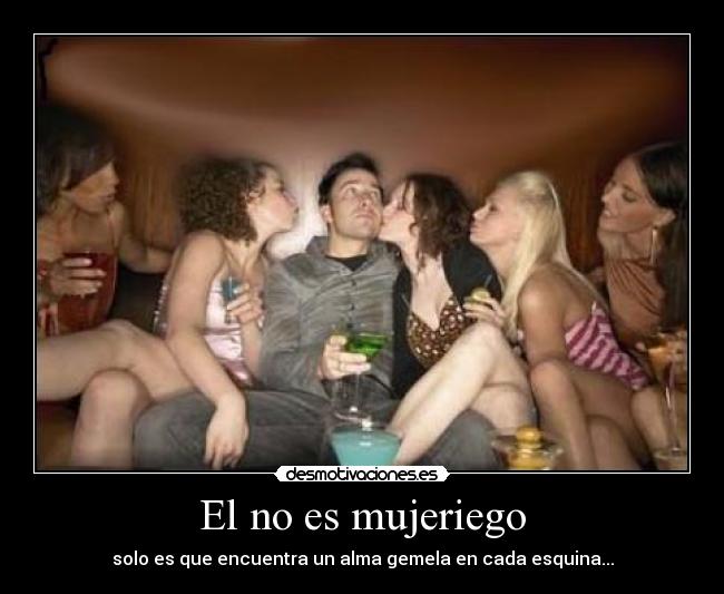 El no es mujeriego -
