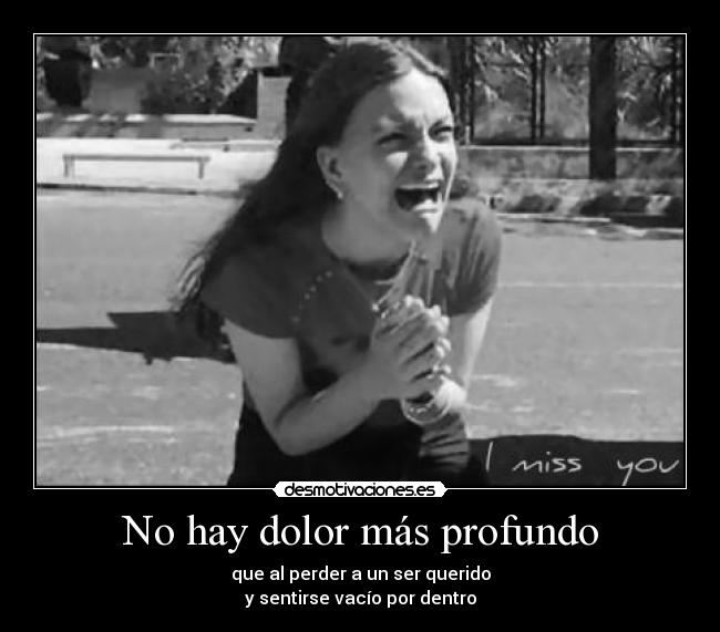 No hay dolor más profundo -