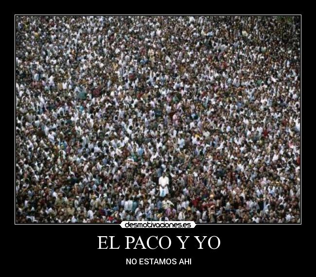 EL PACO Y YO - NO ESTAMOS AHI