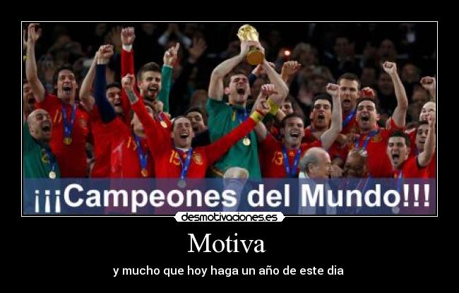 Motiva - y mucho que hoy haga un año de este dia