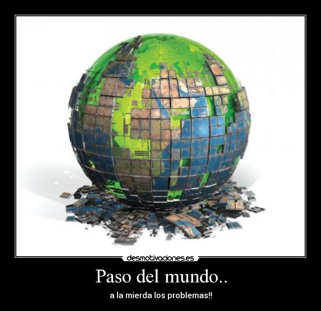 Paso del mundo.. -