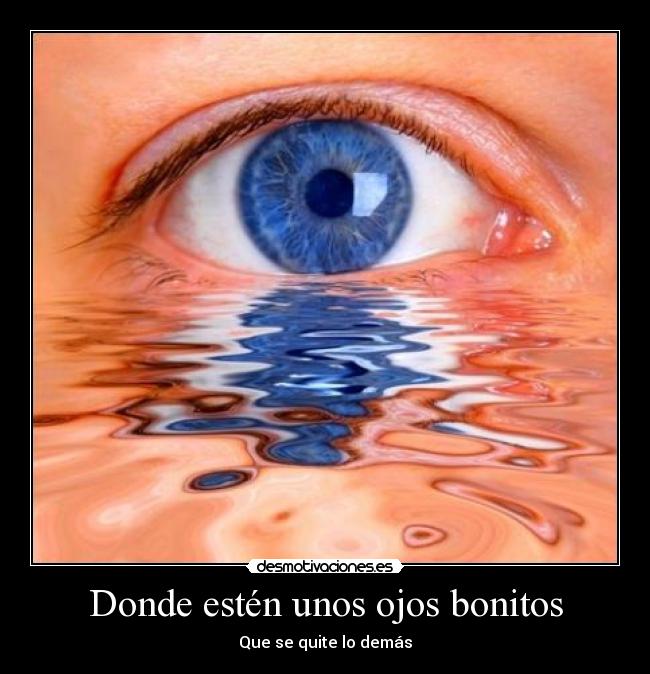 Donde estén unos ojos bonitos -