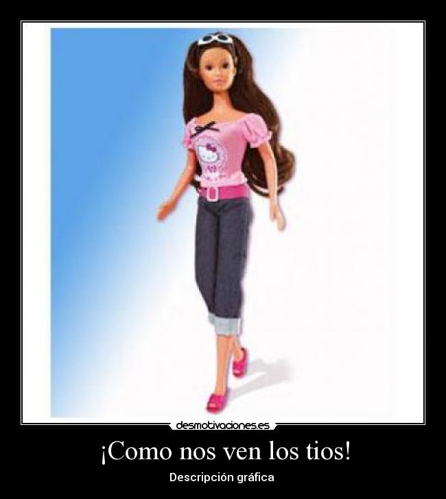 ¡Como nos ven los tios! -