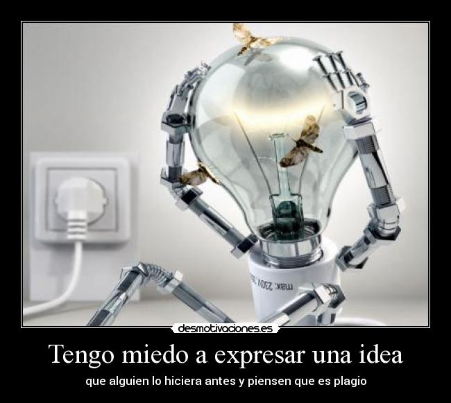 Tengo miedo a expresar una idea - 