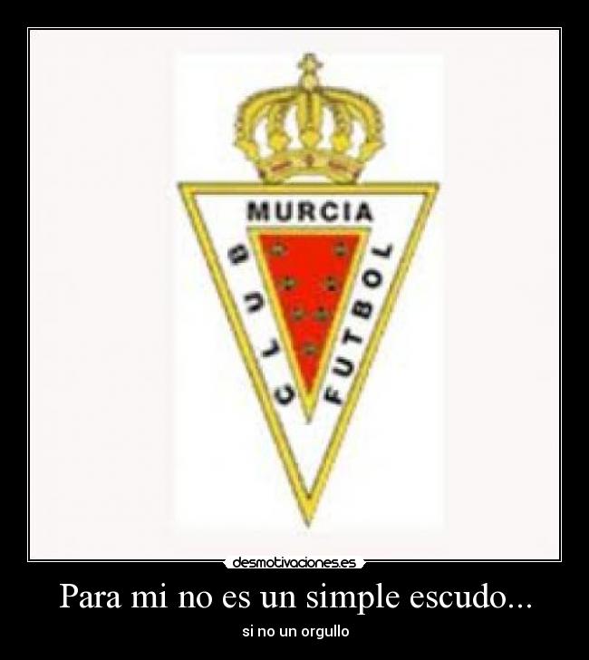 Para mi no es un simple escudo... - si no un orgullo