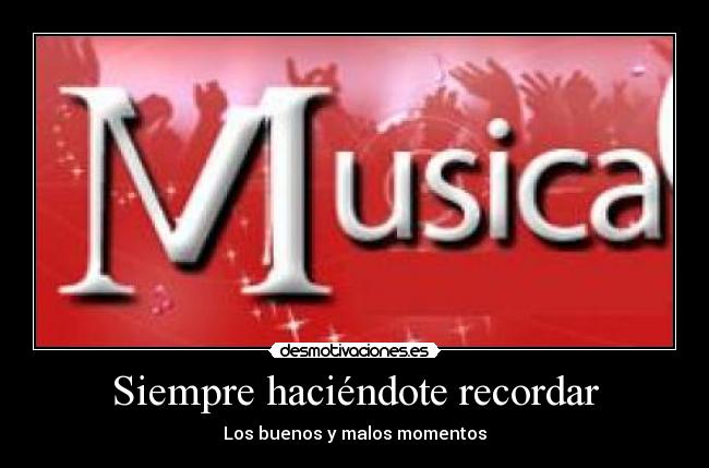 Siempre haciéndote recordar - Los buenos y malos momentos