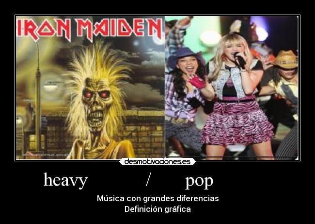 heavy / pop - Música con grandes diferencias
Definición gráfica