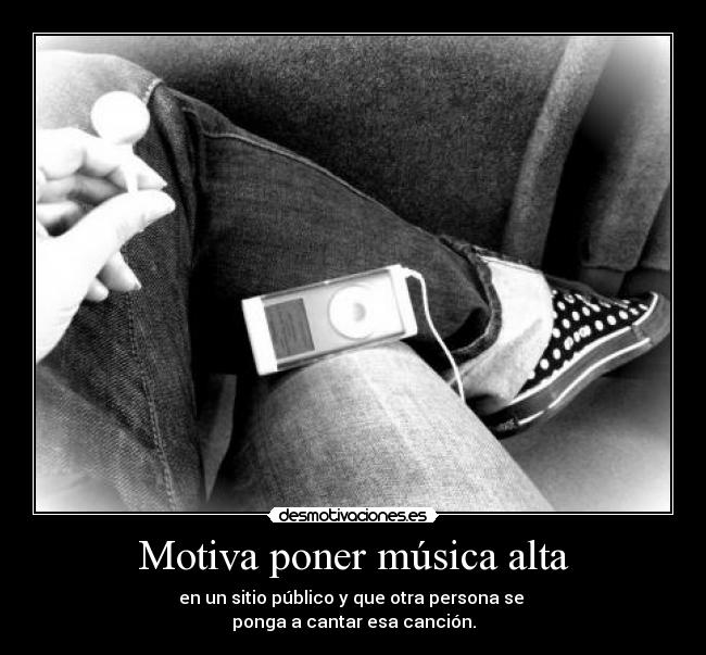 Motiva poner música alta - 