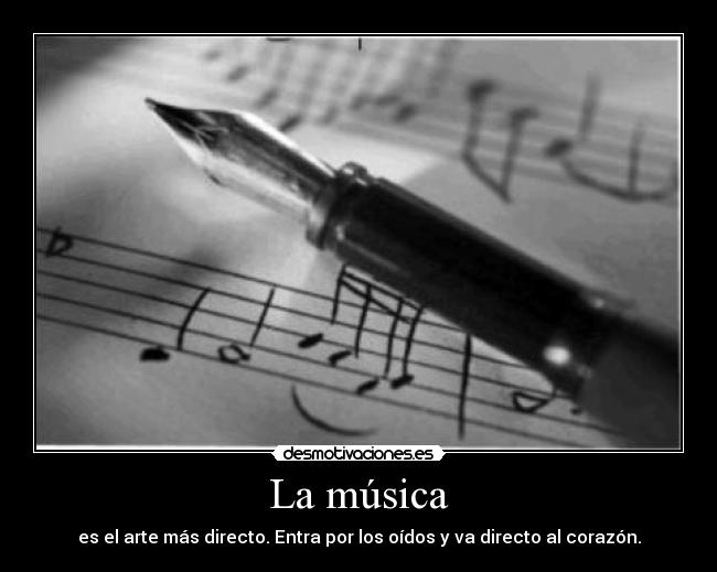 La música - es el arte más directo. Entra por los oídos y va directo al corazón.