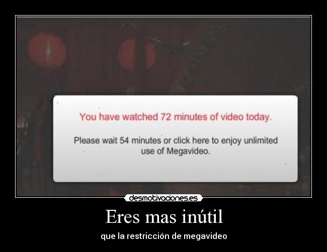 Eres mas inútil -