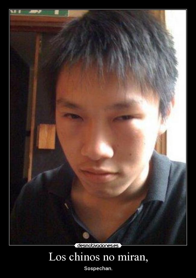 Los chinos no miran, -