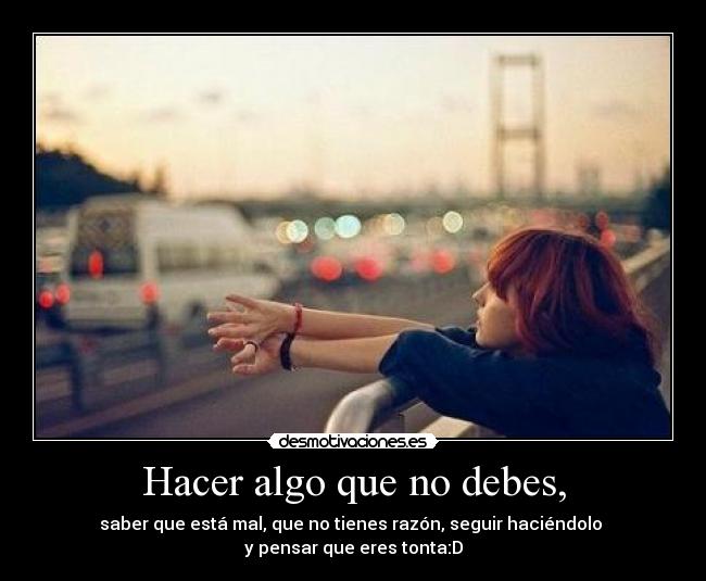 Hacer algo que no debes, -