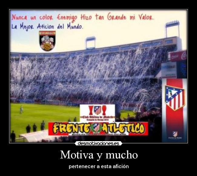 Motiva y mucho - pertenecer a esta afición