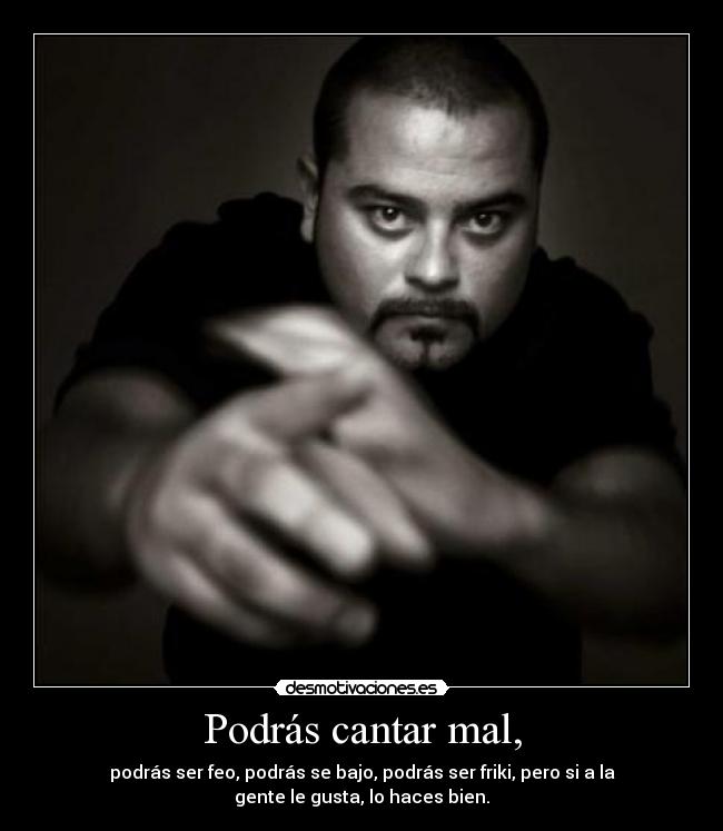 Podrás cantar mal, - 