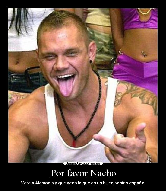 Por favor Nacho -