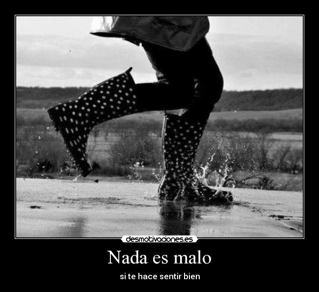 Nada es malo - 