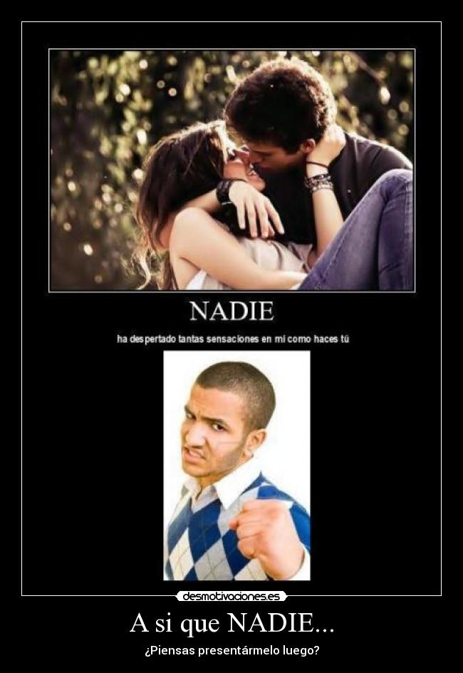 A si que NADIE... -