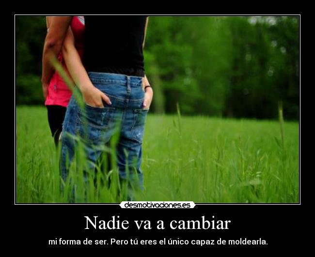 Nadie va a cambiar -