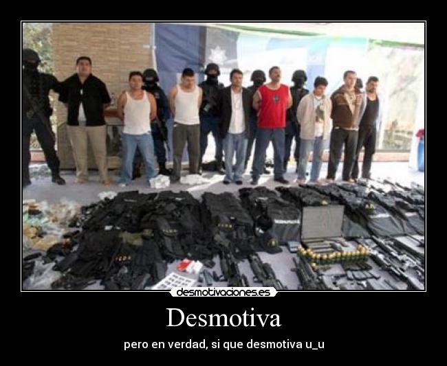 Desmotiva - pero en verdad, si que desmotiva u_u