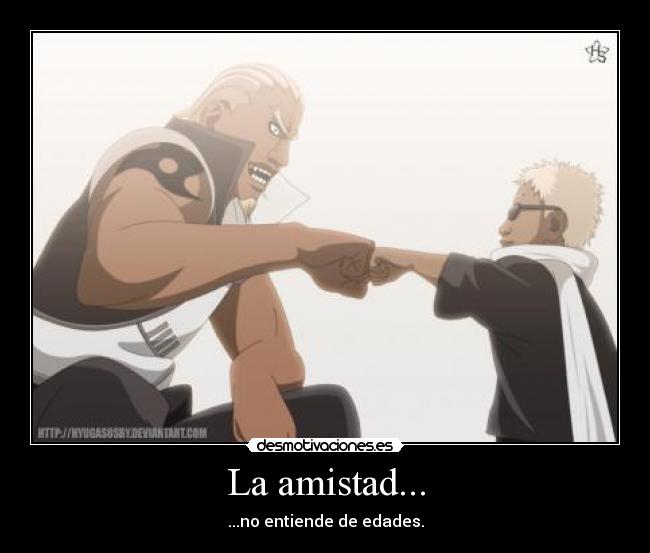 La amistad... - ...no entiende de edades.