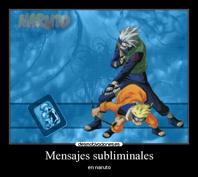 Mensajes Subliminales Naruto | usuario wapero13 desmotivaciones Mensajes Subliminales Naruto | usuario wapero13 desmotivaciones