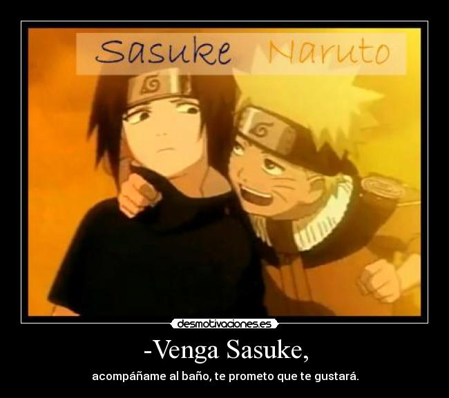 -Venga Sasuke, - 