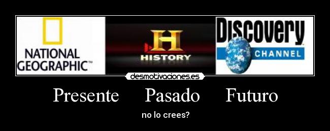 Presente Pasado Futuro - no lo crees?