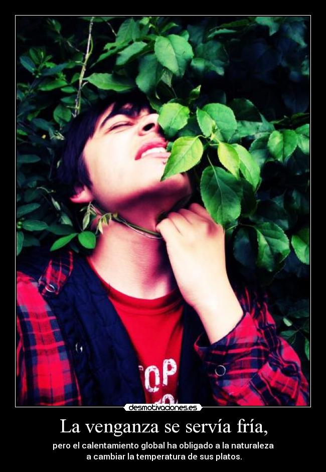 La venganza se servía fría, -