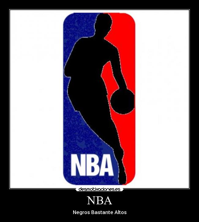 NBA - Negros Bastante Altos