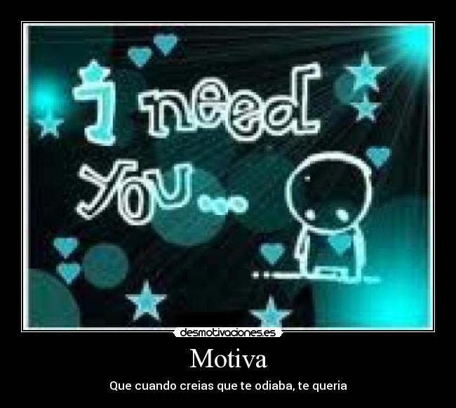 Motiva - Que cuando creias que te odiaba, te queria