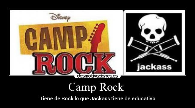 Camp Rock  - Tiene de Rock lo que Jackass tiene de educativo