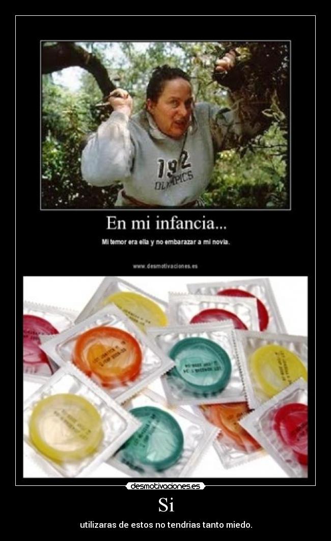 Si - utilizaras de estos no tendrias tanto miedo.