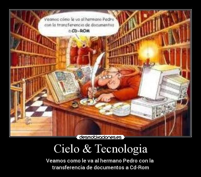 Cielo & Tecnologia - Veamos como le va al hermano Pedro con la 
transferencia de documentos a Cd-Rom