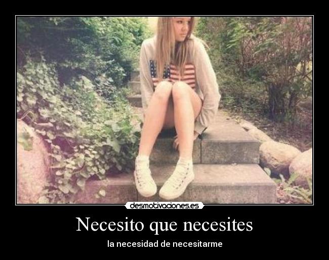 Necesito que necesites -