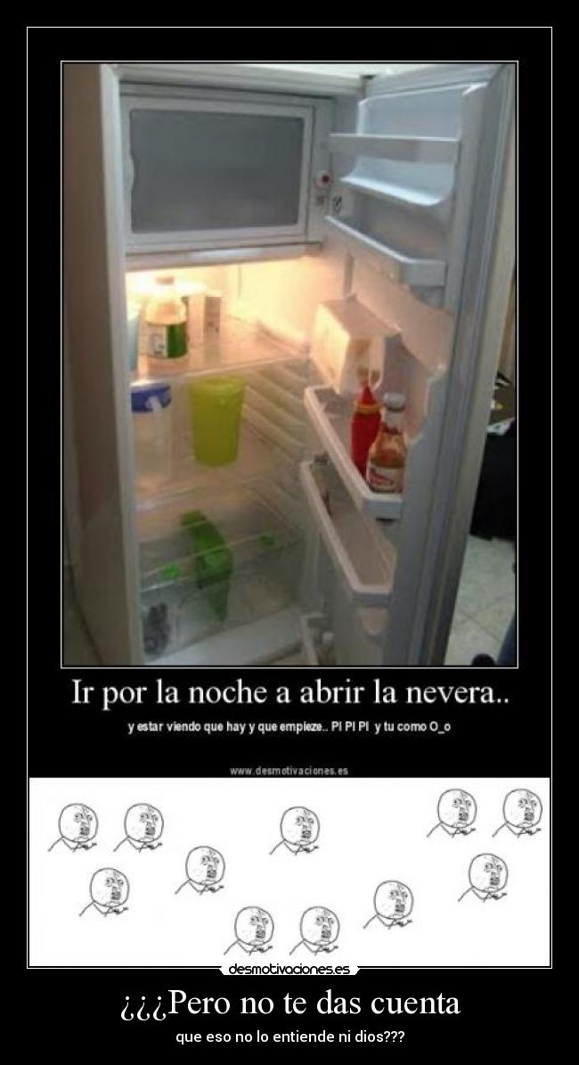 ¿¿¿Pero no te das cuenta -