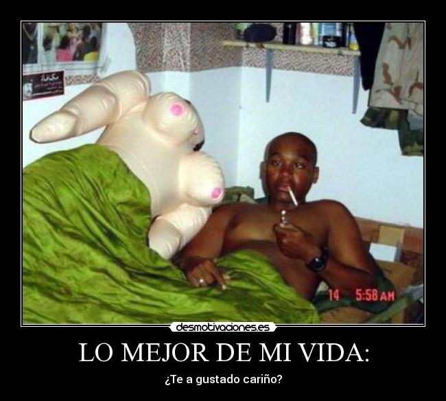 LO MEJOR DE MI VIDA: - ¿Te a gustado cariño?