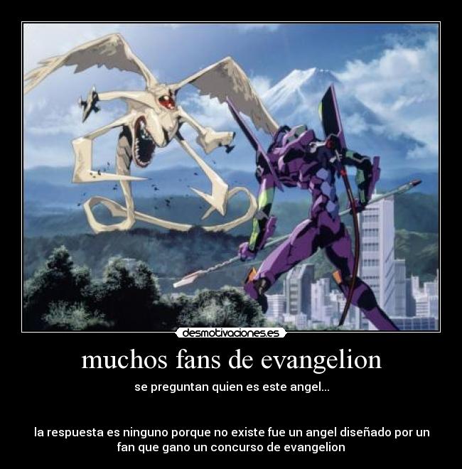 muchos fans de evangelion - se preguntan quien es este angel...


la respuesta es ninguno porque no existe fue un angel diseñado por un
fan que gano un concurso de evangelion