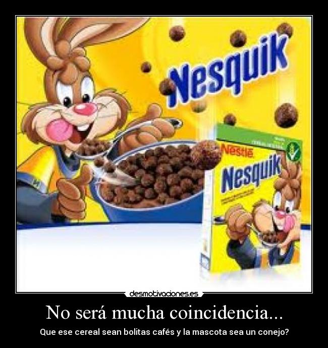 carteles nesquik cereal coincidencia popo conejo misterio desmotivaciones