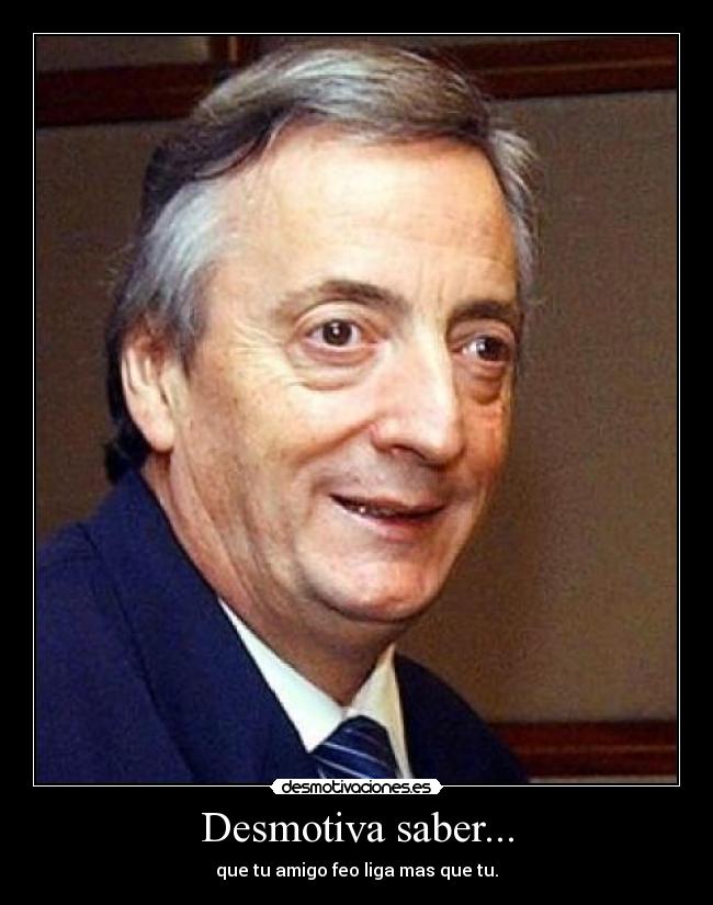 Desmotiva saber... - 